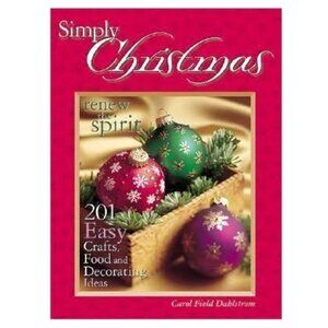 SIMPLY CHRISTAMS: Renew the Spirit 201 Crafts, Food & Decorating Ideas NEW